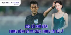 cac-loi-pho-bien-trong-bong-da-va-cach-trong-tai-xu-ly