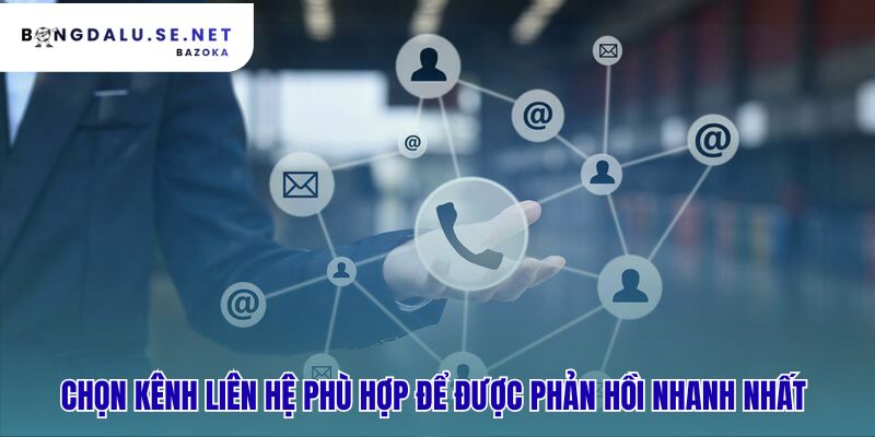 Chọn đúng kênh liên hệ để yêu cầu được ưu tiên xử lý