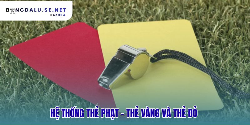 Các lỗi phổ biến trong bóng đá và cách trọng tài xử lý bằng thẻ