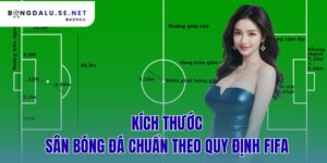 kích thước sân bóng đá chuẩn theo quy định FIFA